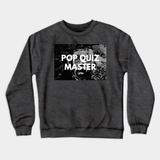 pop quiz master t-shirt Crewneck Sweatshirt